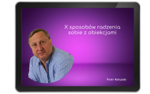 X sposobów radzenia sobie z obiekcjami (60 minut)